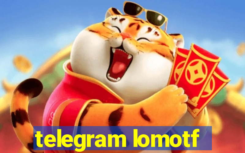 telegram lomotf